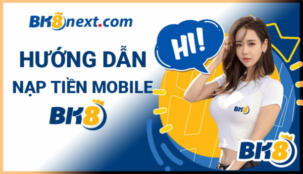 Cách nạp tiền vào Bk8link mới nhất