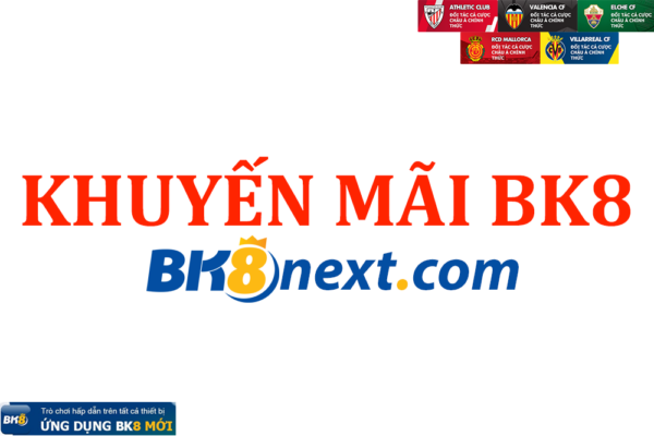 Tổng hợp khuyến mãi BK8 hấp dẫn nhất năm 2022