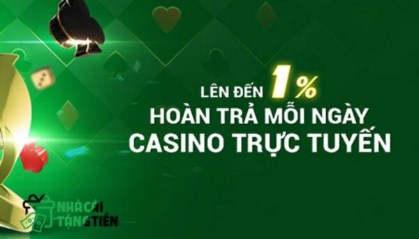 Nhà cái hoàn trả Casino khủng có gì hấp dẫn